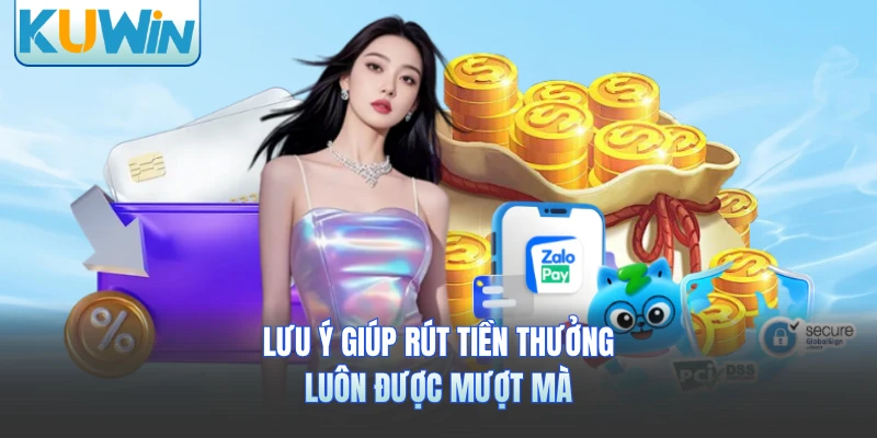 Lưu ý giúp rút tiền thưởng luôn được mượt mà